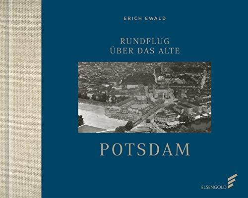 Rundflug über das alte Potsdam: Mit einem Nachwort von Wolfgang Holtz