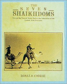 The Seven Shaikdoms: Life in the Trucial States Before the Federation of the United Arab Emirates