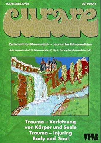 Curare. Zeitschrift für Medizinethnologie / Journal of Medical Anthropology: Curare, H.22/99-1, Trauma, Verletzung von Körper und Seele