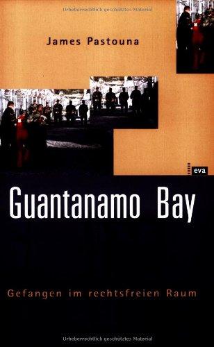 Guantanamo Bay. Gefangen im rechtsfreien Raum