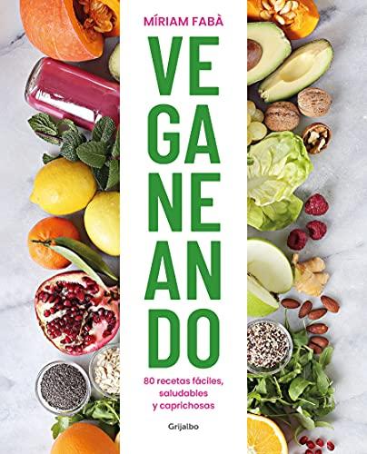 Veganeando. 80 Recetas Fáciles, Saludables / Viganing. 80 Easy and Healthy Recip Es: 80 recetas fáciles, saludables y caprichosas (Alimentación saludable)