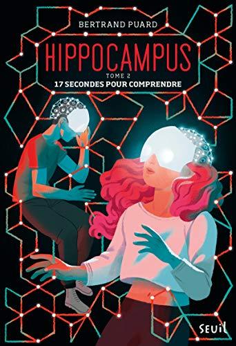 Hippocampus. Vol. 2. 17 secondes pour comprendre