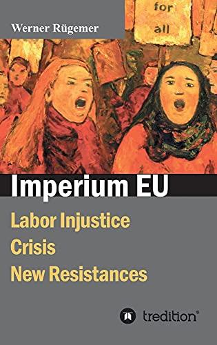 Imperium EU: Labor Injustice, Crisis, New Resistances