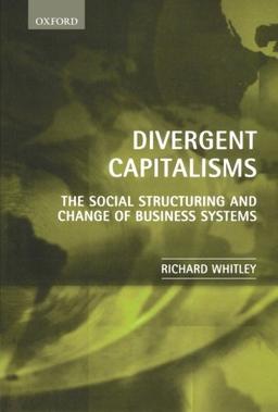 Divergent Capitalisms: The Social Structuring and Change of Business Systems