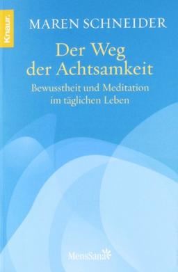 Der Weg der Achtsamkeit: Bewusstheit und Meditation im täglichen Leben