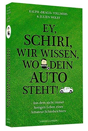 Ey, Schiri, wir wissen, wo dein Auto steht! - Aus dem nicht immer lustigen Leben eines Amateur-Schiedsrichters