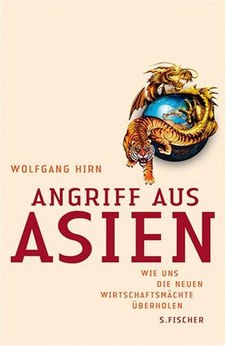 Angriff aus Asien. Wie uns die neuen Wirtschaftsmächte überholen