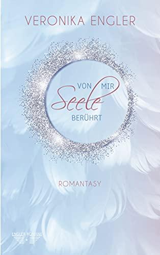 Seele - Von mir berührt: Romantasy Liebesroman (Herzen-Seele, Band 2)