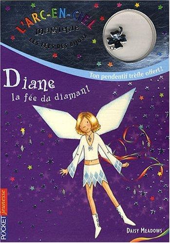 L'arc-en-ciel magique : les fées des bijoux. Vol. 7. Diane, la fée du diamant