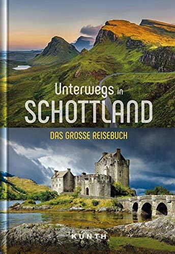 Unterwegs in Schottland: Das große Reisebuch (KUNTH Unterwegs in ...: Das grosse Reisebuch)