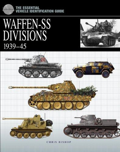 Waffen-SS Divisions: 1939-45 (The Essential Vehicle Identification Guide)