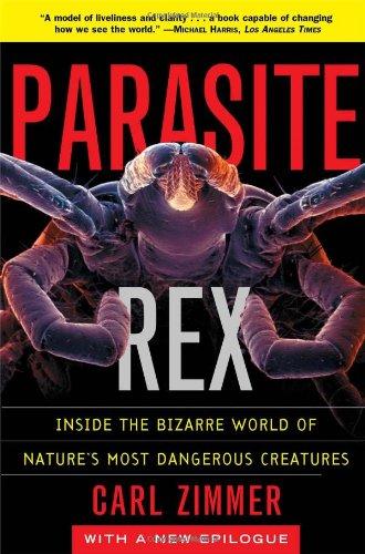 Parasite Rex (with a New Epilogue): Inside the Bizarre World of Nature's Most Dangerous Creatures