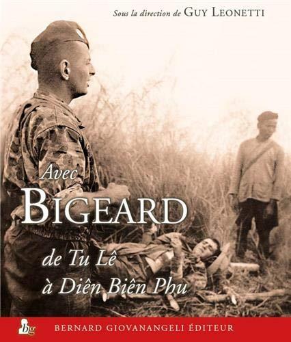 Avec Bigeard de Tu Lê à Diên Biên Phu