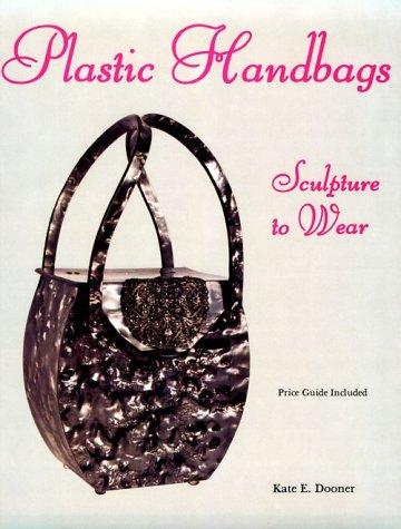 Plastic Handbags: Sculpture to Wear