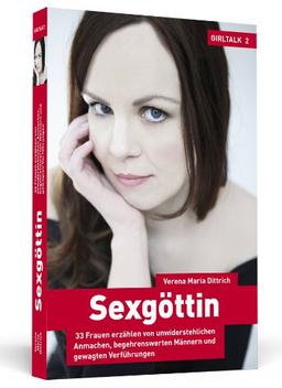 Sexgöttin - Girltalk 2 - 33 Frauen erzählen von unwiderstehlichen Anmachen, begehrenswerten Männern und gewagten Verführungen