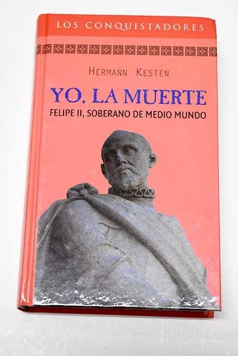 Yo, la muerte: Felipe II soberano de medio mundo