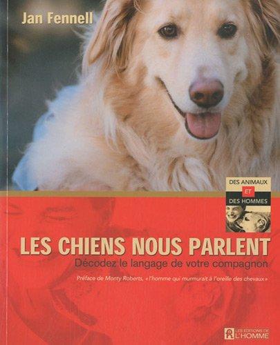 Les chiens nous parlent : Décodez le langage de votre compagnon