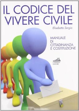 Il codice del vivere civile. Per le Scuole superiori