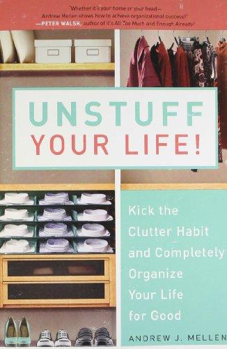 Unstuff Your Life!: Kick the Clutter Habit and Completely Organize Your Life for Good