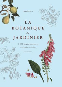 La botanique du jardinier : 3.000 termes botaniques expliqués et étudiés