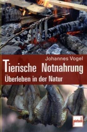 Tierische Notnahrung: Überleben in der Natur