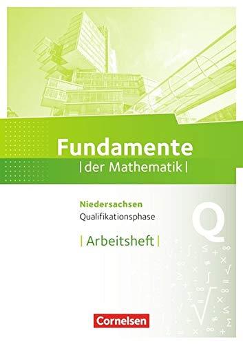 Fundamente der Mathematik - Niedersachsen: Qualifikationsphase - Grund- und Leistungskurs - Arbeitsheft mit Lösungen