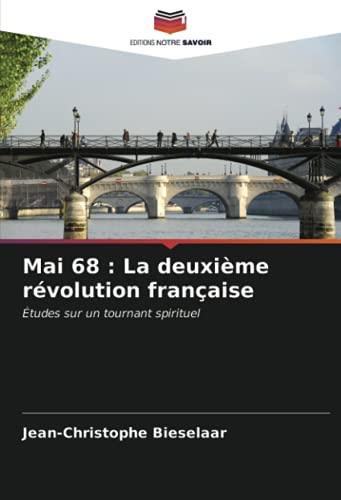 Mai 68 : La deuxième révolution française: Études sur un tournant spirituel