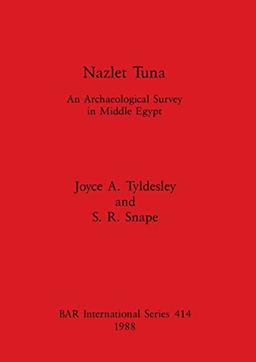 Nazlet Tuna: An Archaeological Survey in Middle Egypt (BAR International)