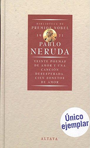 VEINTE POEMAS DE AMOR Y UNA CANCION DESESPERADA. CIEN SONETOS DE AMOR