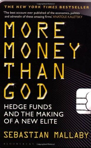 More Money Than God: Hedge Funds and the Making of the New Elite