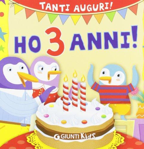 Ho 3 anni! Tanti auguri! Ediz. illustrata (Buon compleanno)