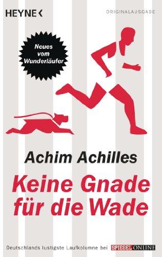 Keine Gnade für die Wade: Neues vom Wunderläufer