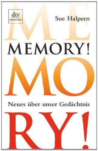 Memory!: Neues über unser Gedächtnis