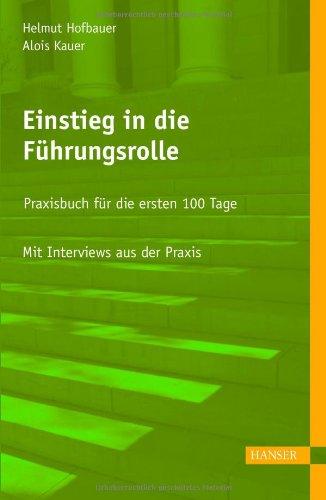 Einstieg in die Führungsrolle: Praxisbuch für die ersten 100 Tage