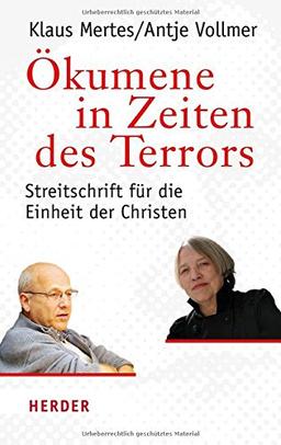 Ökumene in Zeiten des Terrors: Streitschrift für die Einheit der Christen