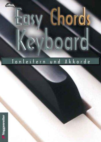 Easy Chords Keyboard. Die wichtigsten Tonleitern und Akkorde für Keyboard