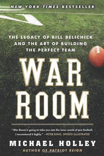 War Room: The Legacy of Bill Belichick and the Art of Building the Perfect Team