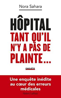 Hôpital : tant qu'il n'y a pas de plainte... : enquête