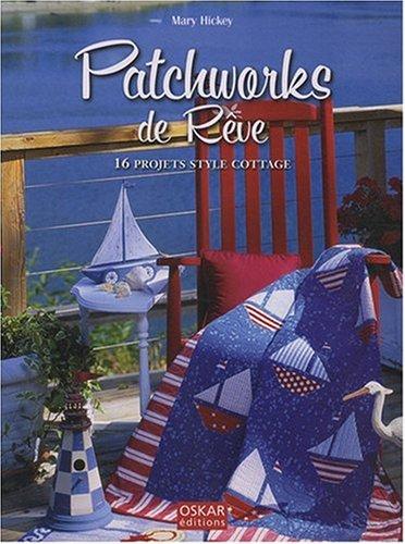 Patchworks de rêve : 16 projets style cottage