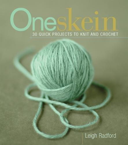 One Skein: 30 Quick Projects to Knit and Crochet