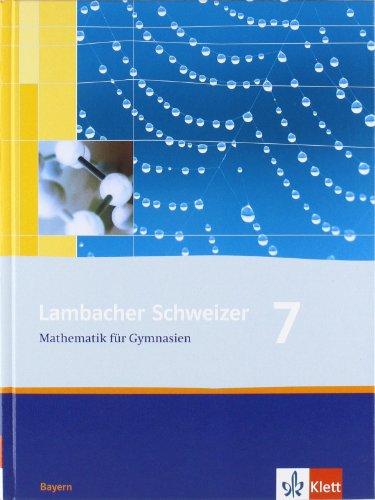 Lambacher Schweizer - Ausgabe für Bayern: Lambacher Schweizer LS Mathematik 7. Schülerbuch Neu. Bayern: Mathematik für Gymnasien Klasse 7