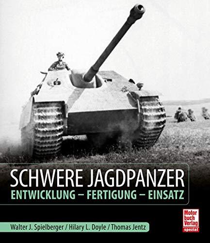 Schwere Jagdpanzer: Entwicklung - Fertigung - Einsatz