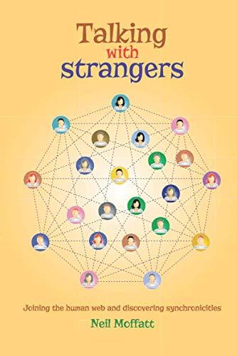 Talking With Strangers: Joining the human web and discovering synchronicities