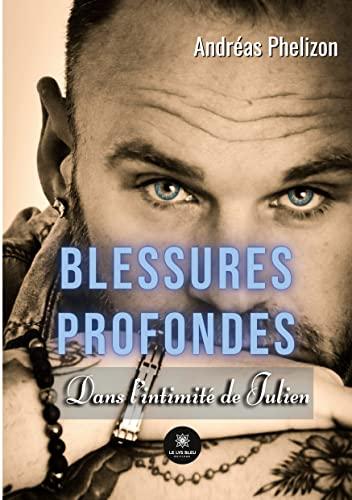 Blessures profondes : Dans l’intimité de Julien