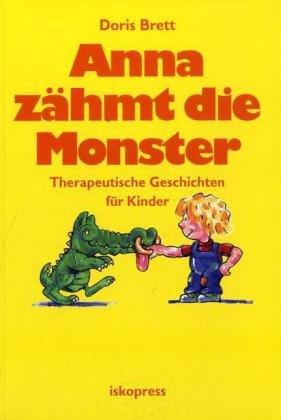 Anna zähmt die Monster: Therapeutische Geschichten für Kinder