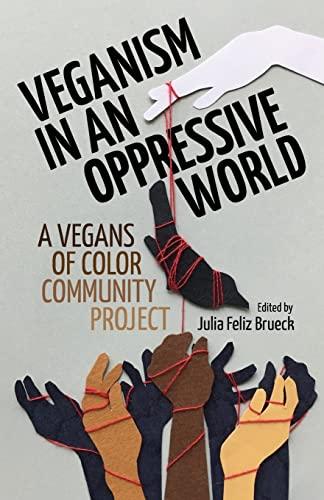 Veganism in an Oppressive World: A Vegans-of-Color Community Project