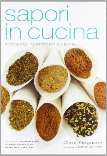 Sapori in cucina. La scelta degli ingredienti per la dispensa