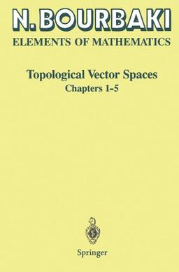 Topological Vector Spaces: Chapters 1-5 (Elements of Mathematics)