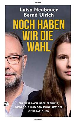 Noch haben wir die Wahl: Ein Gespräch über Freiheit, Ökologie und den Konflikt der Generationen