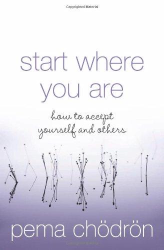 Start Where You Are: How to Accept Yourself and Others